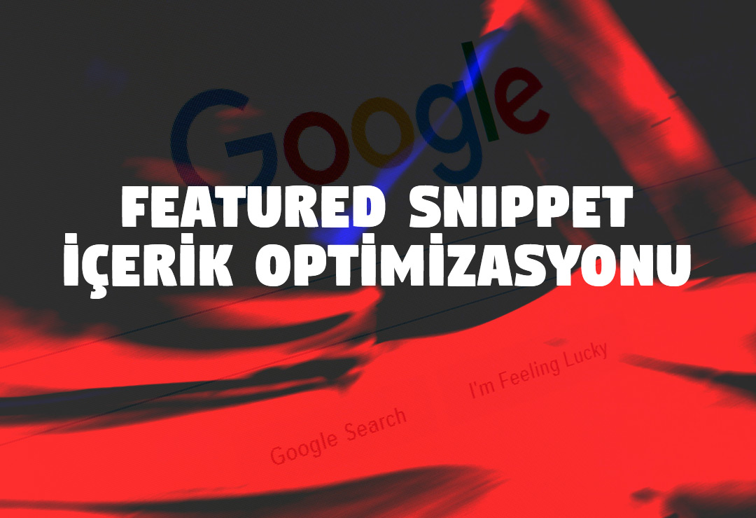 Featured Snippet içerik optimizasyonu