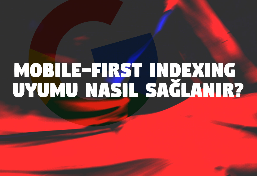 Mobile first indexing nedir