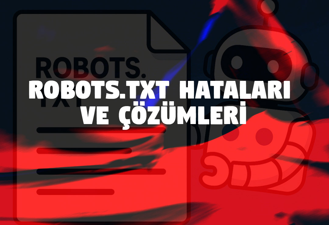 Robots.txt hataları ve çözümleri